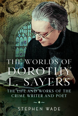 The Worlds of Dorothy L. Sayers - Stephen Wade
