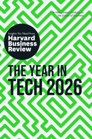 The Year in Tech, 2026 - Harvard Business Review,Scott D. Anthony,Amy Webb,Jose Parra-Moyano,Christina Shim