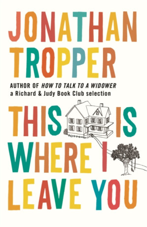 This Is Where I Leave You - Jonathan Tropper