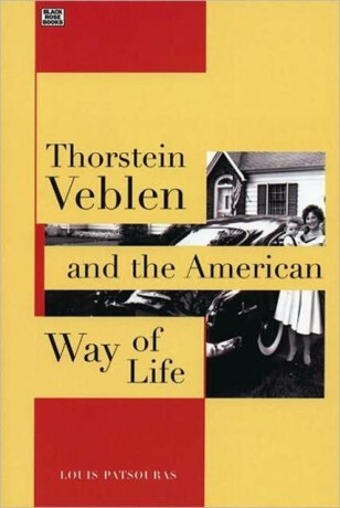 Thorstein Veblen and the American Way of Life - Louis Pastouris,Louis Patsouras