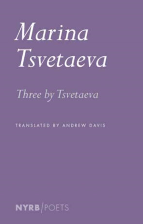 Three by Tsvetaeva - Davis Andrew,Marina Tsvetaeva