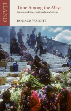 Time Among the Maya - Iyer Pico,Ronald Wright