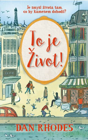 To je Život! - Dan Rhodes