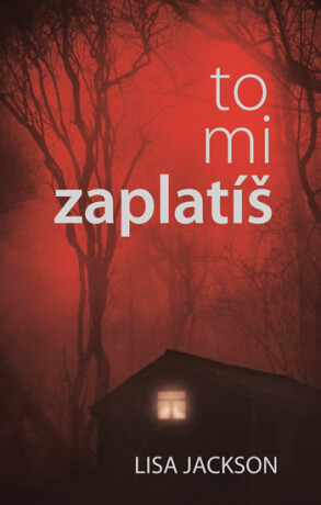 To mi zaplatíš - Lisa Jackson