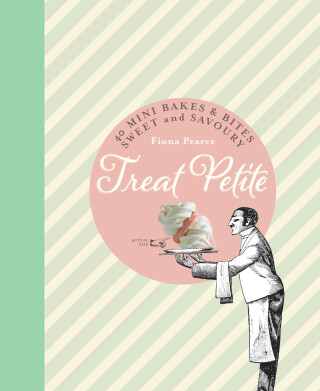 Treat Petite: 42 Sweet & Savoury Miniature Bakes - Zilly Rosen
