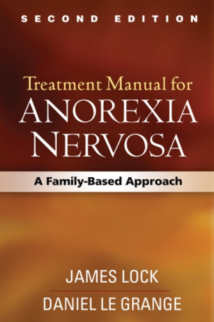 Treatment Manual for Anorexia Nervosa, Second Edition - B. Timothy Walsh,James Lock,James E. Mitchell,Gerald Russell,Daniel Le Grange