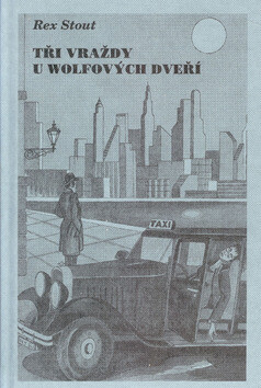 Tři vraždy u Wolfových dveří - Rex Stout