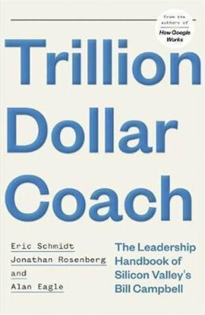 Trillion Dollar Coach - Eric Schmidt,Jonathan Rosenberg
