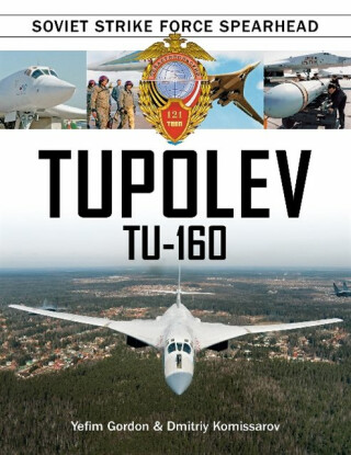 Tupolev Tu-160 - Yefim Gordon,Dmitriy Komissarov