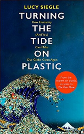 Turning the Tide on Plastic - Lucy Siegle