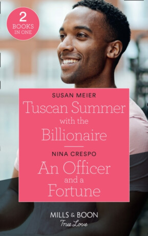 Tuscan Summer With The Billionaire / An Officer And A Fortune - Susan Meier,Nina Crespo