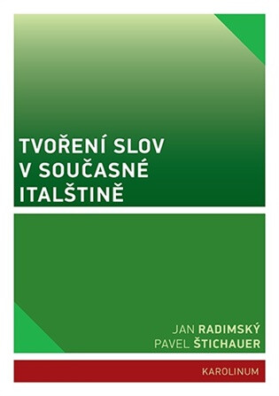 Tvoření slov v současné italštině - Pavel Štichauer,Jan Radimský