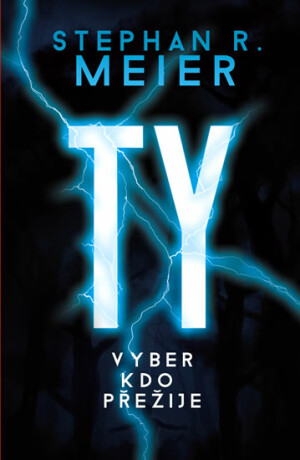 Ty vyber, kdo přežije - Stephan R. Meier