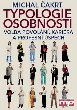 Typologie osobnosti Volba povolání, kariéra a profesní úspěch - Michal Čakrt
