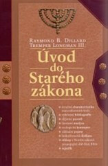 Úvod do starého zákona - Raymond B Dillard,Tremper Longman