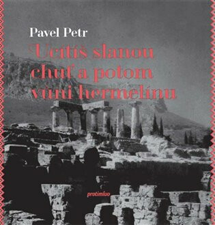 Ucítíš slanou chuť a potom vůni hermelínu - Pavel Petr
