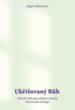 Ukřižovaný Bůh - Jürgen Moltmann