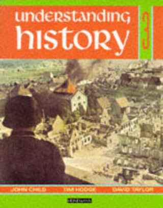 Understanding History Book 3 (Britain and the Great War, Era of the 2nd World War) - David Taylor,John Child,Tim Hodge