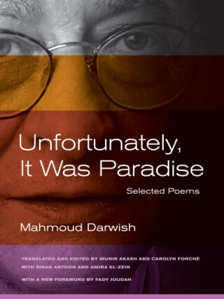 Unfortunately, It was Paradise â€“ Selected Poems 2e - Mahmoud Darwish