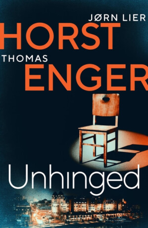 Unhinged - Thomas Enger,JÃ¸rn Lier Horst