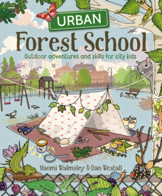 Urban Forest School - Walmsley Naomi,Dan Walmsley