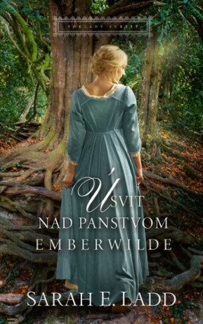 Úsvit nad panstvom Emberwilde - Sarah E. Ladd