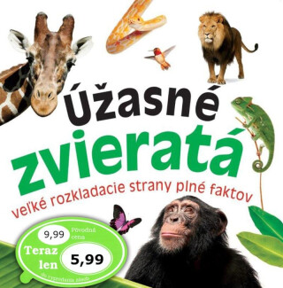 Úžasné zvieratá - Veľké rozkladacie strany plné faktov - Neznámý