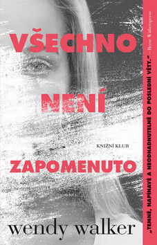 Všechno není zapomenuto - Walker Wendy