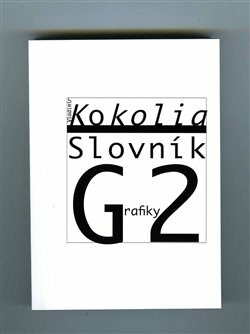 Vladimír Kokolia: Slovník Grafiky 2. Kateřina Šedá: Vladimír Kokolia Slovník Kateřiny Š. - Kateřina Šedá,Vladimír Kokolia
