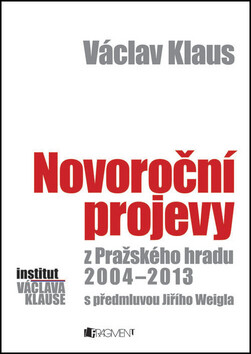 Václav Klaus Novoroční projevy z Pražského hradu 2004-2013 - Václav Klaus,Jiří Weigl