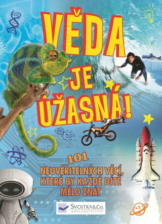 Věda je úžasná! - 101 neuvěřitelných věcí, které by každé dítě mělo znát - Regan Lisa