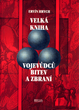Velká kniha vojevůdců, bitev a zbraní - Ervín Hrych