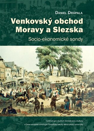 Venkovský obchod Moravy a Slezska - Daniel Drápala