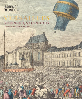 Versailles: Science and Splendour - 
