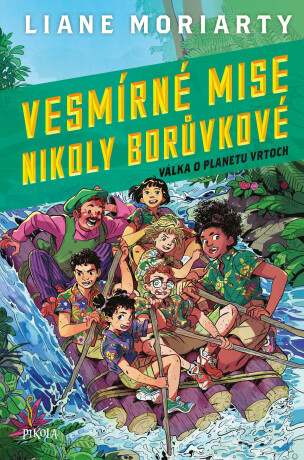 Vesmírné mise Nikoly Borůvkové 3: Válka o planetu Vrtoch - Liane Moriarty