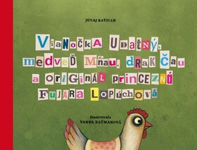 Vianočka Udatný, medveď Mňau, drak Čau a originál princezná Fujara Lopúchová - Juraj Raýman,Vanda Raýmanová