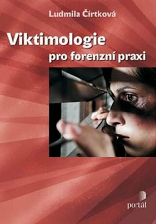 Viktimologie pro forenzní praxi - Ludmila Čírtková