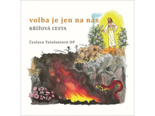 Volba je jen na nás - Křížová cesta - Česlava Talafantová