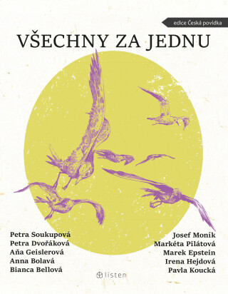 Všechny za jednu - Petra Soukupová,Bianca Bellová,Aňa Geislerová,Petra Dvořáková,Anna Bolavá,Moník Josef Pilátová