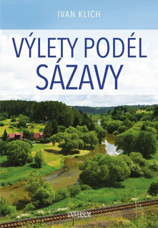 Výlety podél Sázavy - Ivan Klich