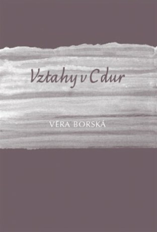 Vztahy v C dur - Věra Borská