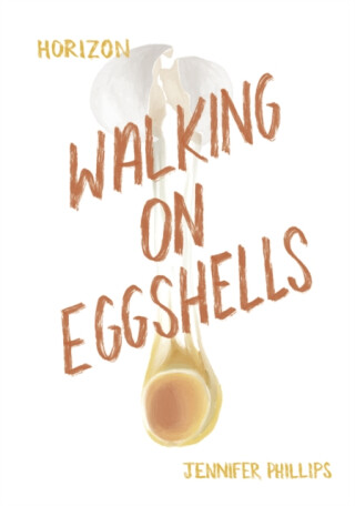 Walking on Eggshells - Jennifer Phillips