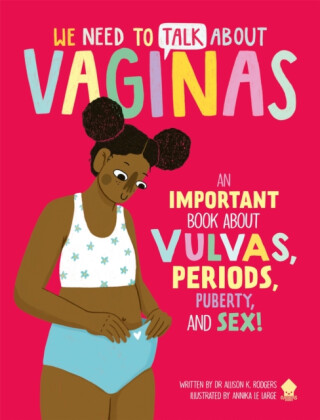 We Need to Talk About Vaginas - Neon Squid,Dr. Allison K. Rodgers