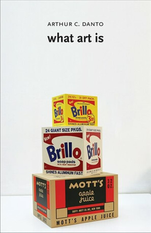 What Art Is - Danto Arthur C.