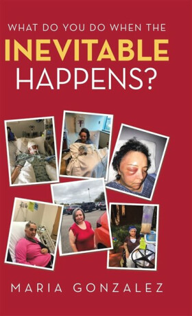 What Do You Do When the Inevitable Happens? - Maria Gonzalez