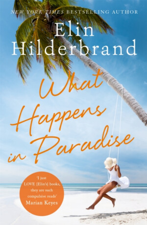 What Happens in Paradise - Elin Hilderbrand