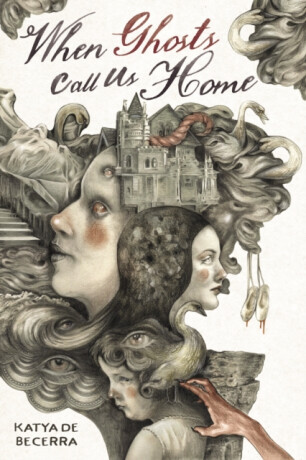 When Ghosts Call Us Home - Katya de Becerra
