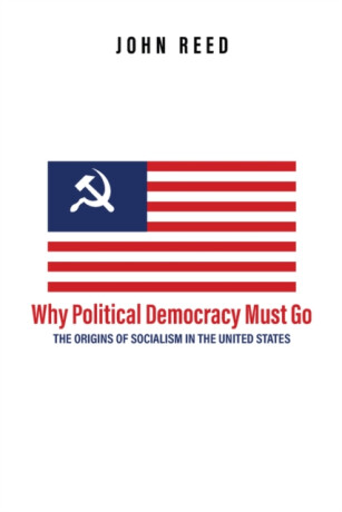 Why Political Democracy Must Go - Reed John