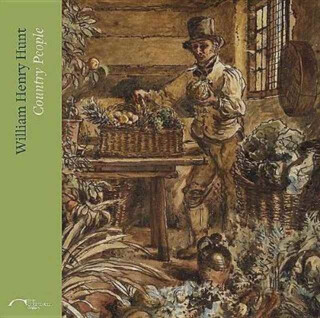 William Henry Hunt - Barnaby Wright,Joanna Selbourne