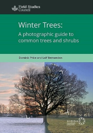 Winter Trees: a Photographic Guide to Common Trees and Shrubs - Leif Bersweden,Dominic Price